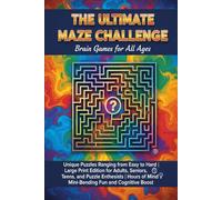 The Ultimate Maze Challenge: Brain Games for All Ages: Unique Puzzles Ranging from Easy to Hard | Large Print Edition for Adults, Seniors, Teens, and ... Hours of Mind-Bending Fun and Cognitive Boost