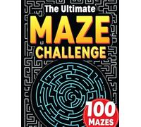The Ultimate Maze Challenge: Challenging Puzzles for Adults, A Relaxing Puzzle Book with 100 Engaging Mazes.