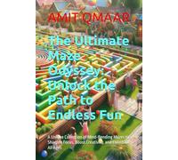 The Ultimate Maze Odyssey: Unlock the Path to Endless Fun: A Unique Collection of Mind-Bending Mazes to Sharpen Focus, Boost Creativity, and Entertain All Ages