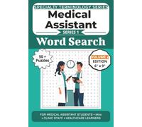 The Ultimate Medical Assistant Terminology Word Search: Puzzles for Medical Assistant Students, MAs, Clinic Staff, and Healthcare Learners: Volume 2 with 50+ More Word Search Puzzles