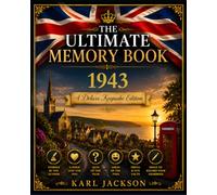 The Ultimate Memory Book 1943: Discover What Life Was Really Like in Your Birth Year - A British Nostalgia Keepsake with History, Memories, Stories, Trivia and Humour