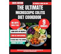 The Ultimate Microscopic Colitis Diet Cookbook 2025: Conquer Digestive Inflammation Naturally with a Proven 80-Day Diet Plan and 2,500 Days of Nourishing Recipes