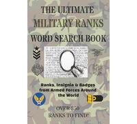 The Ultimate Military Ranks Word Search Book: Ranks, Insignia & Badges from Armed Forces Around the World (Over 350)