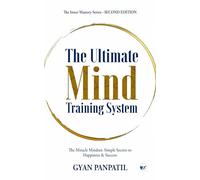 The Ultimate Mind Training System: The Miracle Mindset: Simple Secrets to Happiness & Success- The second edition: timate Mind Training System