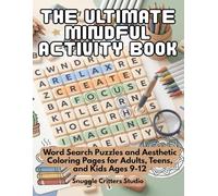 The Ultimate Mindful Activity Book: 50 Large-Print Word Search Puzzles with Relaxing Coloring Pages for Kids Ages 9-12, Teens & Adults | Brain Games ... Stress Relief, Mindfulness & Screen-Free Fun