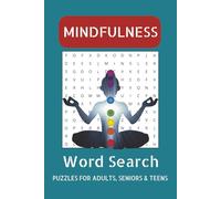 The Ultimate Mindfulness Word Search Puzzle Book: 55 Easy-to-Read Mindfulness Word Searches for Adults, Teens and Seniors | Calm, Relaxation, Meditation and More | 6x9 Inches, 110 Pages