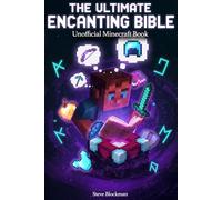The Ultimate Minecraft Enchanting Bible: Your Complete Guide to Every Enchantment, Anvil Combination, and God-Tier Gear Build