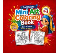 The Ultimate Mini Art Coloring Book: A coloring book designed for children between the ages of 3 and 8, featuring simplified, child-friendly illustrations inspired by famous artworks.