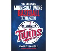 The Ultimate Minnesota twins Baseball Trivia Guide: A Complete Baseball Quiz Book Packed with Surprising Stats and Stories