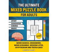 The Ultimate Mixed Puzzle Book For Adults: Themed Brain Games for Adults: Word Searches, Crosswords, Word Scrambles, Missing Vowels, Cryptograms & ... to Hard (Cinema, Music, Geography, Sports)