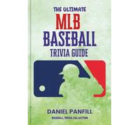 The Ultimate MLB Baseball Trivia Guide: A Complete Baseball Quiz Book Packed with Surprising Stats and Stories