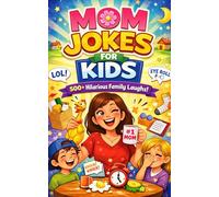 The Ultimate Mom Joke Book: 500+ Clean, Silly & Eye-Rolling Jokes Only Moms Could Love | “Embarrassing Mom” & Knock-Knock Mom Jokes | Write Your Own Mom Joke (5x8)