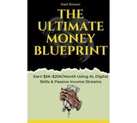 THE ULTIMATE MONEY BLUEPRINT: Earn $5k-$20k/Month Using AI , Digital Skills & Passive Income Streams