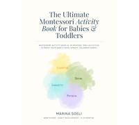 The Ultimate Montessori Activity Book for Babies & Toddlers: Montessori Activity Book (0-24 Months), 280+ Activities to Boost Your Baby’s Development, Calendar added.