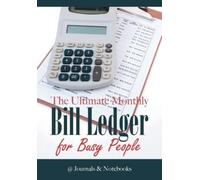 The Ultimate Monthly Bill Ledger for Busy People (Tascabile)