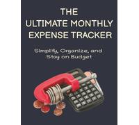 The Ultimate Monthly Expense Tracker: Simplify, Organize, and Stay on Budget