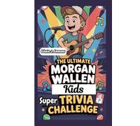 THE ULTIMATE MORGAN WALLEN KIDS’ SUPER TRIVIA CHALLENGE
