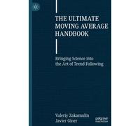 The Ultimate Moving Average Handbook: Bringing Science into the Art of Trend Following