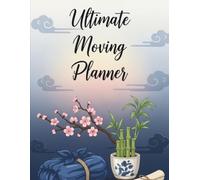 The Ultimate Moving Planner: Your 150+ Page Step-by-Step Guide for a Stress-Free Move - Checklists, Budgets & Inventory Lists for a Seamless Relocation