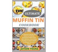 The Ultimate Muffin Tin Cookbook (Tascabile)
