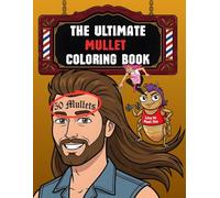 The Ultimate Mullet Coloring Book: 50 Hilarious Mullets on Humans, Animals & Meme Characters - A Funny Parody Coloring Book for Retro Lovers, Gag Gifts & White Elephant Chaos