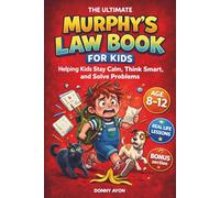THE ULTIMATE MURPHY’S LAW BOOK FOR KIDS: Helping Kids Stay Calm, Think Smart, and Solve Problems
