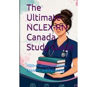 The Ultimate NCLEX-RN Canada Study Guide: 1000+ Practice Questions, Answers, and Rationales