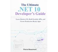 The Ultimate .NET 10 Developer’s Guide: Learn Modern C#, Build Scalable APIs, and Create Production-Ready Apps.