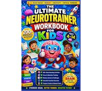 THE ULTIMATE NEUROTRAINER WORKBOOK FOR KIDS: 200+ Fun Brain Games and Cognitive Exercises to Improve Focus, Memory, Attention, Executive Function, and Learning Success