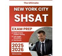 The Ultimate New York City SHSAT Exam Prep: A Complete Strategy System that Builds Smarter Problem-Solving, Strengthens Reading Confidence, and Delivers Real Results with Full-Length Simulations