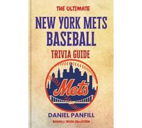 The Ultimate New York Mets Baseball Trivia Guide: A Complete Baseball Quiz Book Packed with Surprising Stats and Stories