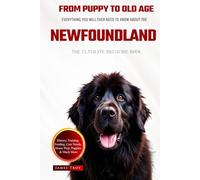 The Ultimate Newfoundland Big Guide: Everything You Will Ever Need To Know About The Newfoundland Book