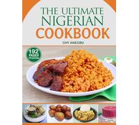 The Ultimate Nigerian Cookbook (7th Edition): Easy Recipes for 92 Traditional foods from Nigeria