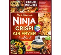 The Ultimate Ninja Crispi Air Fryer Cookbook: Quick And Delicious Recipes For Every Occasion To Max Crisp, Bake, Air Fry And Recrisp