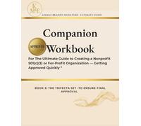 The Ultimate Nonprofit & Business Formation Companion Workbook: Step-by-Step Planner for Creating a Nonprofit 501(c)(3), LLC, Corporation, Vision, ... Finances, Marketing & Launch Systems
