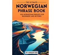 The Ultimate Norwegian Phrase Book: 1001 Norwegian Phrases for Beginners and Beyond!