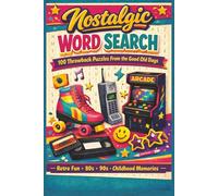 The Ultimate Nostalgia Word Search: 100 Throwback Puzzles from the 80s & 90s - Retro Memories, Classic Toys, Cartoons, Candy and Childhood Fun
