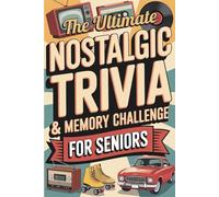 The Ultimate Nostalgic Trivia & Memory Challenge: 800+ Easy & Enjoyable Trivia Questions, Fun Facts & Nostalgic Challenges from the 1950s-1990s | ... Days | Perfect Gift for Seniors and Parents