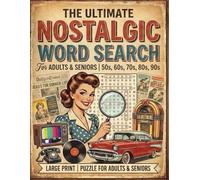 The Ultimate Nostalgic Word Search for Adults and Seniors: Nostalgic Large Print Puzzles for Seniors and Elderly Men and Women Featuring Classic TV, ... and Iconic Memories from the 1950s-1990s