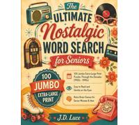 The Ultimate Nostalgic Word Search for Seniors: 100 Jumbo Extra-Large Print Puzzles Through the Decades (1950s - 1990s) | Easy to Read and Gentle on the Eyes Retro Brain Games for Senior Women & Men