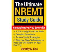 The Ultimate NREMT Study Guide: Comprehensive Prep Book with 8 Full-Length Practice Tests, Detailed Questions, Proven Study Strategies, and ... to Pass the EMT Exam on Your First Try