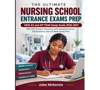 THE ULTIMATE NURSING SCHOOL ENTRANCE EXAMS PREP: HESI A2 and ATI TEAS Study Guide 2026-2027, 510 Practice Questions with Detailed Answer Explanations, and a 6-Week Study Plan