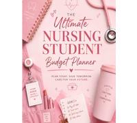 The Ultimate Nursing Student Budget Planner: Financial Planning, Expense Tracking & Money Management for Nursing Students - Stay Organized, Save More & Reduce Stress During School