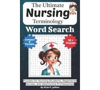 The Ultimate Nursing Terminology Word Search: Puzzles for Nursing Students, Registered Nurses, and Healthcare Professionals: 50+ Word Search Puzzles