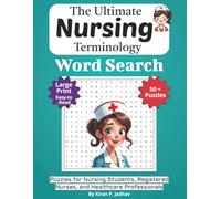 The Ultimate Nursing Terminology Word Search: Puzzles for Nursing Students, Registered Nurses, and Healthcare Professionals: Large Print Edition with 50+ Word Search Puzzles