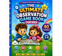 The Ultimate Observation Game Book: 40 Fun Observation Challenges, Hidden Picture Games, Search-and-Find Activities, Spot-the-Difference Puzzles, and Brain-Boosting Fun for Ages 3-8