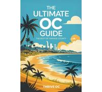The Ultimate OC Guide Esplora il meglio di Orange County - brossura NUOVO...