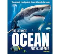 The Ultimate Ocean Encyclopedia: The complete visual guide to ocean life