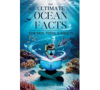 THE ULTIMATE Ocean Facts for Kids, Teens, & Adults: Dive Into Underwater Wonders, Discover Mind-Blowing Creatures, Phenomena, Records, Inventions, and the Mysteries of the Deep!: 5