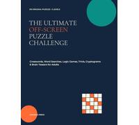 The Ultimate Off-Screen Puzzle Challenge: 210 Crosswords, Word Searches, Logic Games, Trivia, Cryptograms & Brain Teasers for Adults